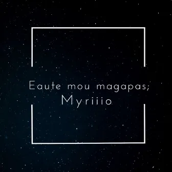 Eafte Mou M'Agapas? by Myriiio