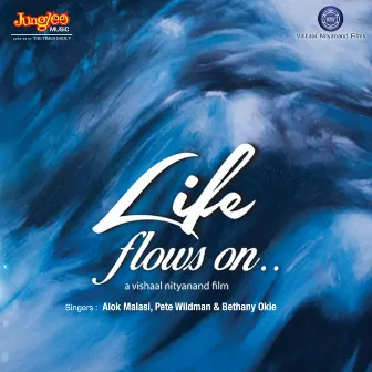 Life Flows On (Original Motion Picture Soundtrack) by Alok Malasi