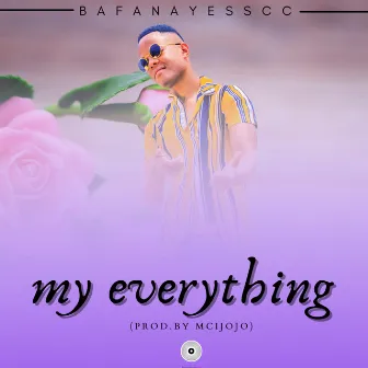 My everything by bafanayesscc