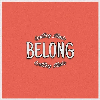 Belong by LostBoy Music