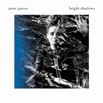 Bright Shadows by Anne Paceo