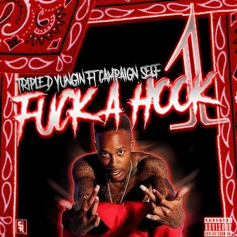 FUCK A HOOK, Pt. 1 by Triple D Yungin' Aka Yung Hood