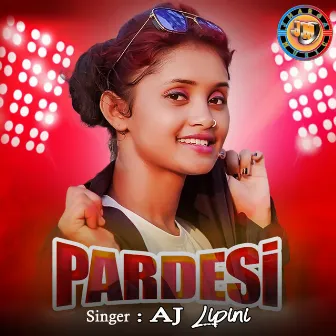 Pardesi by AJ Lipini