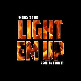 Light Em Up by Sharky