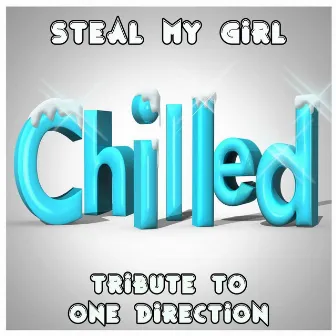 Steal My Girl by Chilled