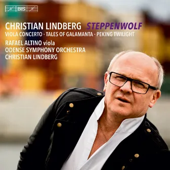 C. Lindberg: Steppenwolf, Tales of Galamanta & Peking Twilight by Odense Symphony Orchestra