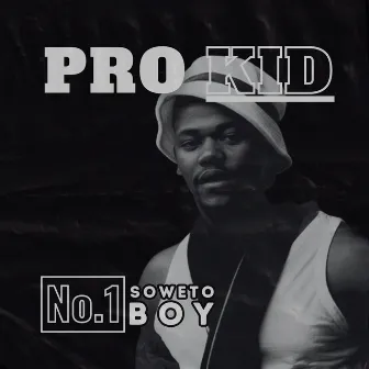 No. 1 Soweto Boy by Pro Kid