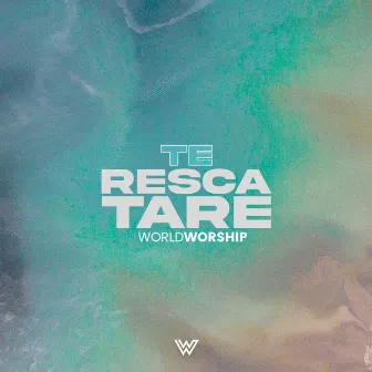 Te Rescatare by World Worship