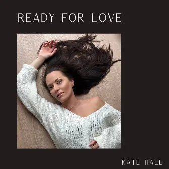 Ready For Love by Kate Hall