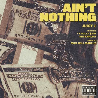 Ain't Nothing (feat. Wiz Khalifa & Ty Dolla $ign) by Juicy J