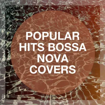 Popular Hits Bossa Nova Covers by Bossanova