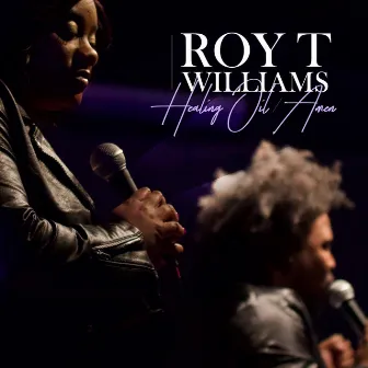 Healing Oil / Amen (Live) by Roy T. Williams