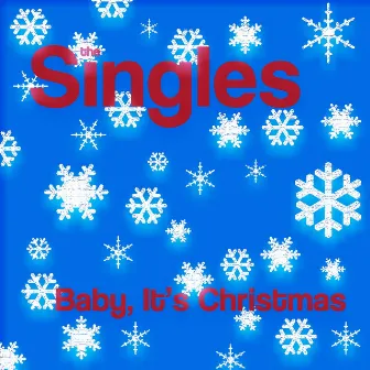 Baby, It's Christmas by The Singles