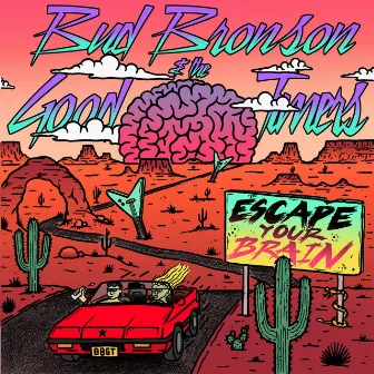 Escape Your Brain by Bud Bronson & the Good Timers