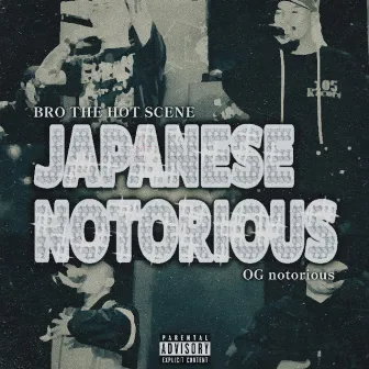 JAPANESE NOTORIOUS (feat. OG notorious) by BRO THE HOT SCENE