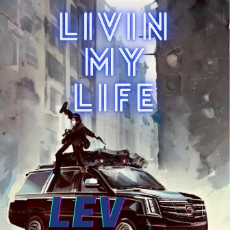 Livin My Life by Lev King D