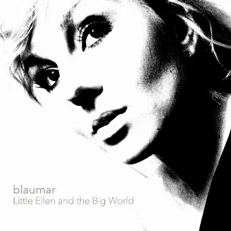 Little Ellen and the Big World by Blaumar