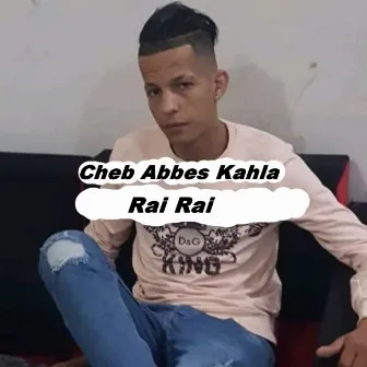 Rai Rai by Cheb Abbes Kahla