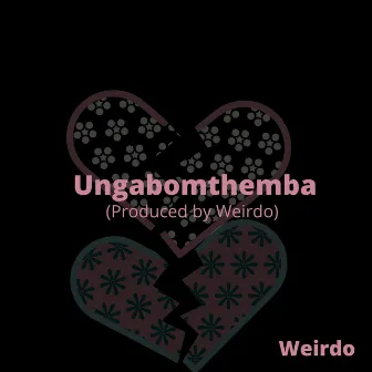 Ungabom'themba by Weirdo