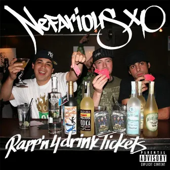 Rappin 4 Drink Tickets by Nefarious XO