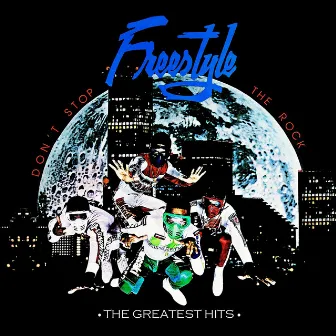 Don't Stop The Rock: The Greatest Hits (Digitally Remastered) by Freestyle