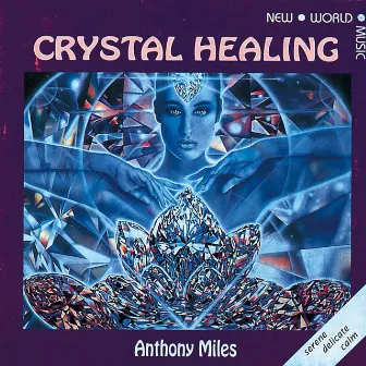 Crystal Healing by Anthony Miles