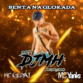 Senta na Glokada by Mc Yanks