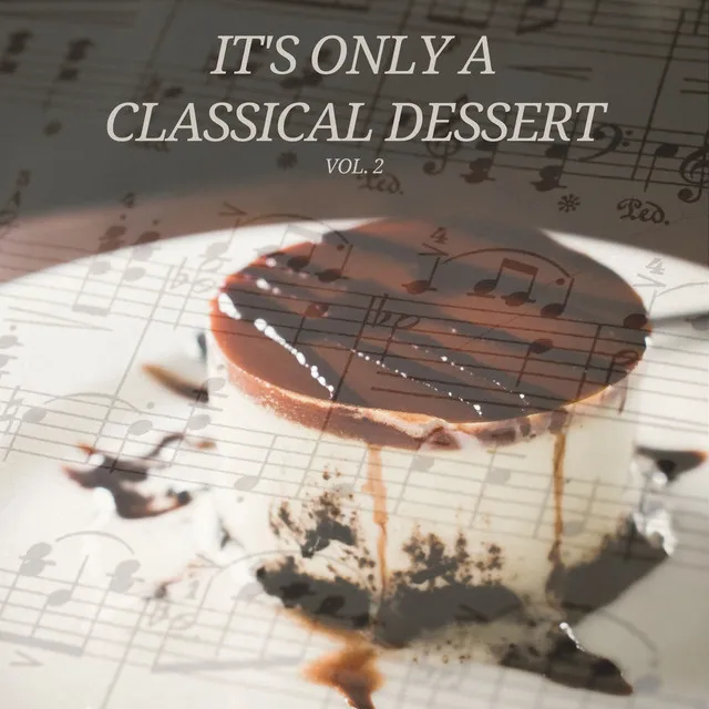 It's Only A Classical Dessert vol.2