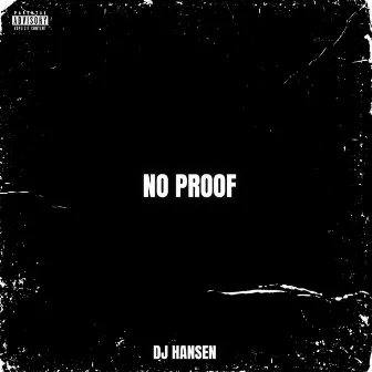 No Proof by DJ HANSEN