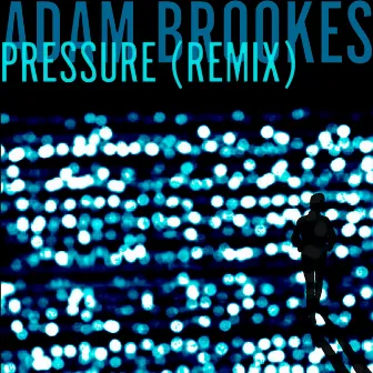 Pressure (Remix) by Adam Brookes