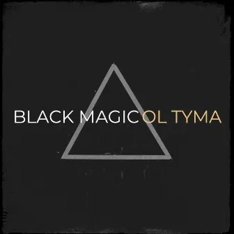 Black Magic by Ol Tyma