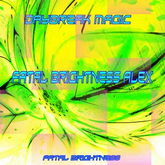 Daybreak Magic by Fatal Brightness Alex