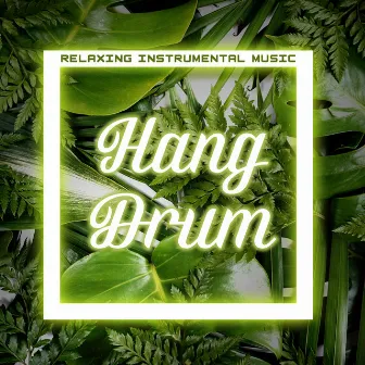 Relaxing Instrumental Music: Hang Drum by Lu Xuna Qian