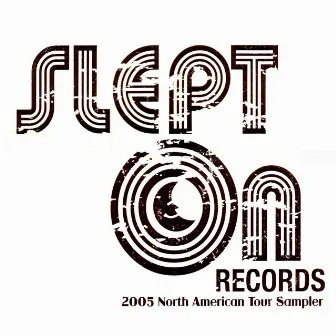 Slept On Records - 2005 North American Tour Sampler by Nick Andre And E Da Boss