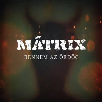 Bennem az ördög by Mátrix