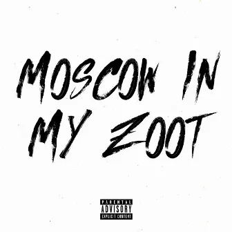 Moscow In My Zoot by Uk Drill Hub