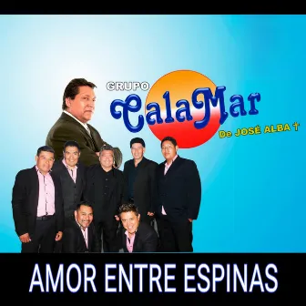 Amor Entre Espinas by Grupo Calamar De Jose Alba