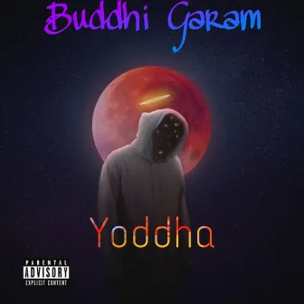 BUDDHI GARAM by YODDHA RAPPER