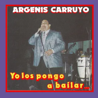 Yo los Pongo a Bailar by Argenis Carruyo