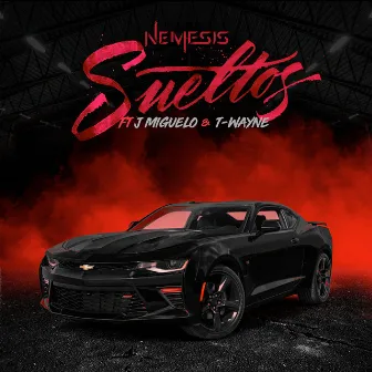 Sueltos (feat. J Miguelo & T-Wayne) by Nemesis