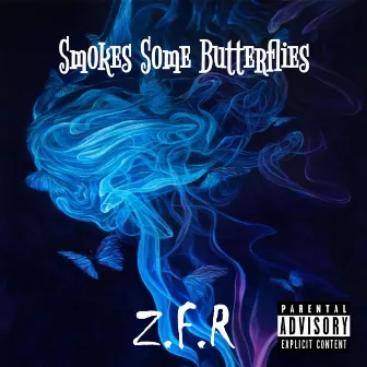 Smokes Some Butterflies by Z.F.R