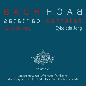 Bach Cantatas, Vol. 6: Cantata Movements for Organ Four Hands by Euwe De Jong