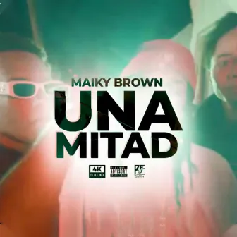 UNA MITAD by Maiky Brown