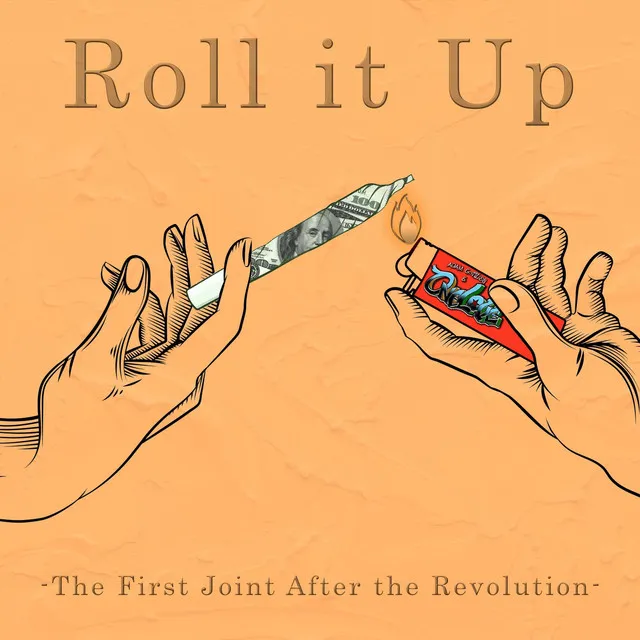 Roll It Up (The First Joint After the Revolution)