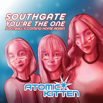 Southgate You're the One (Football's Coming Home Again) by Atomic Kitten