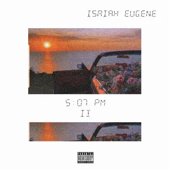 5:07 PM, Pt. 2 by Isaiah Eugene