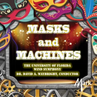 Masks & Machines by University Of Florida Wind Symphony