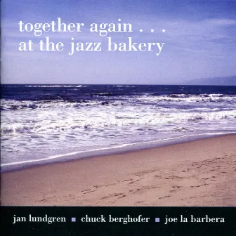 Together Again... At The Jazz Bakery by Chuck Berghofer