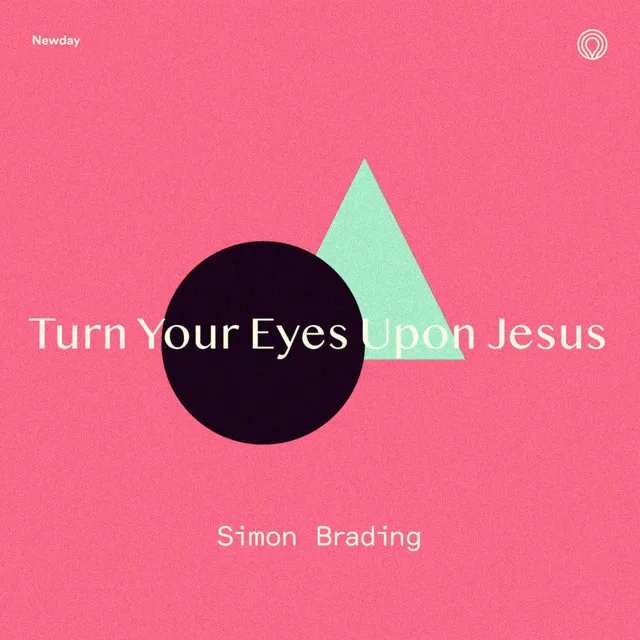 Turn Your Eyes Upon Jesus