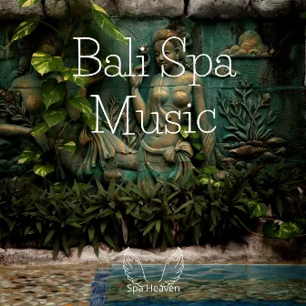 Bali Spa Music by Spa Heaven